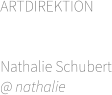 ARTDIREKTION        Nathalie Schubert @ nathalie